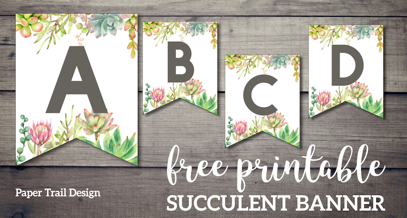 Succulent Free Printable Alphabet Banner Letters Paper Trail Design