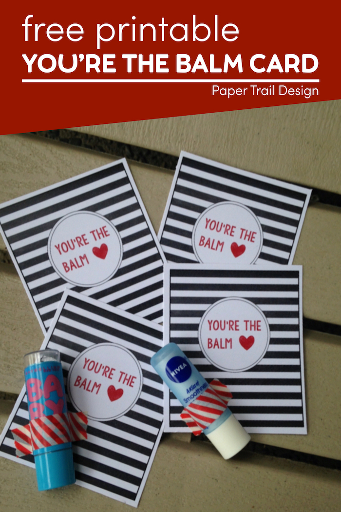 Chapstick Card Free Printable "You're the Balm" Paper Trail Design