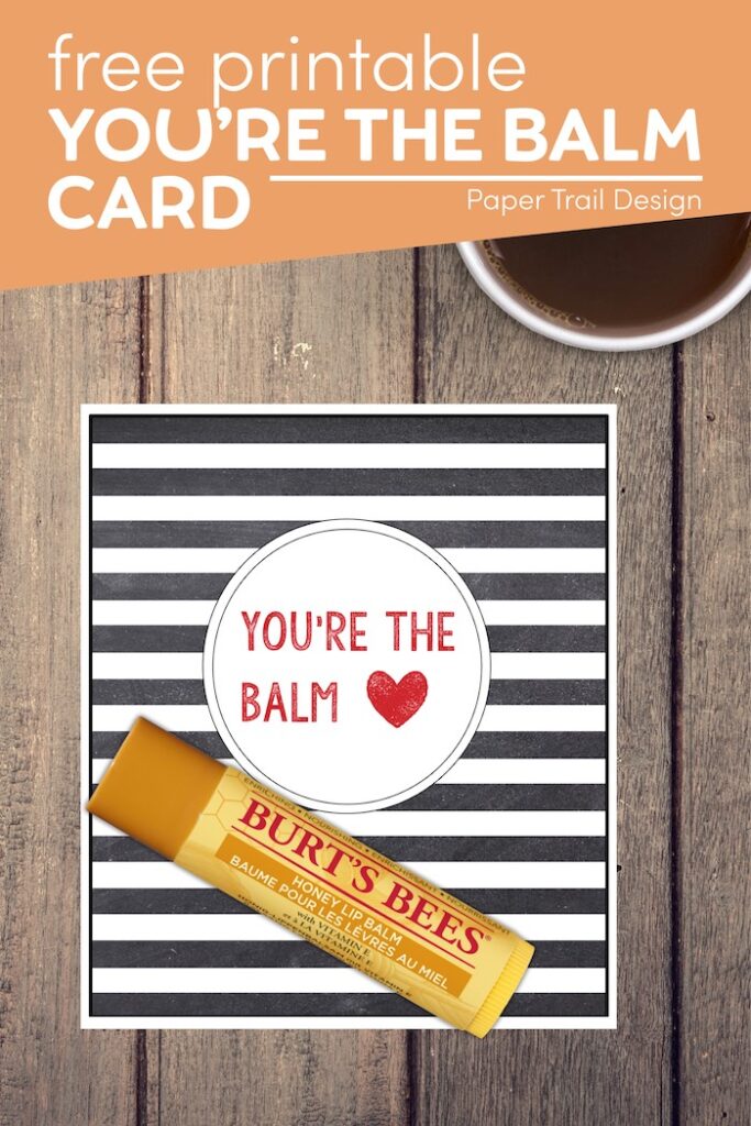 Chapstick Card Free Printable "You're the Balm" Paper Trail Design