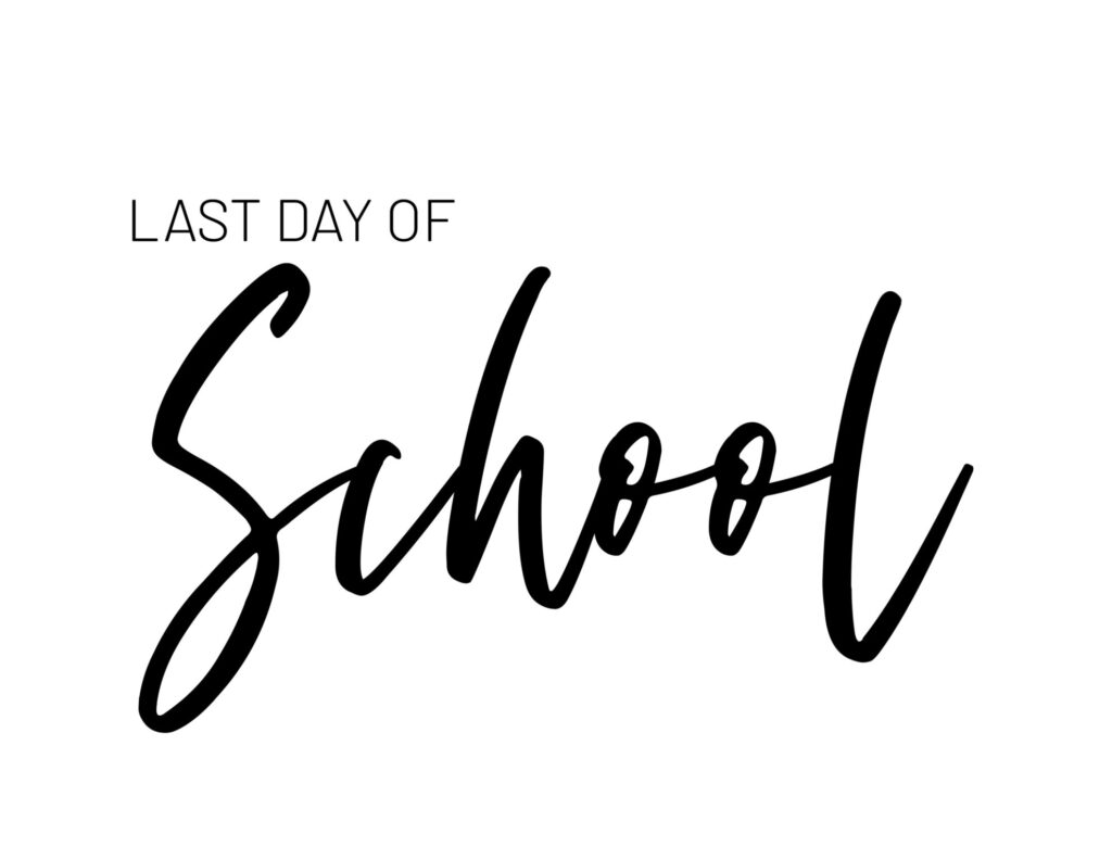 Last Day of School Sign Printables K-12 - Paper Trail Design